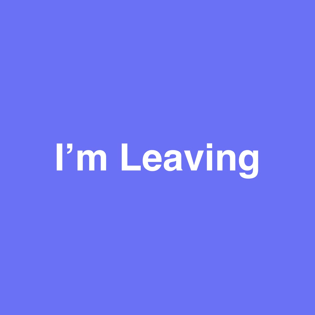 I’m Leaving