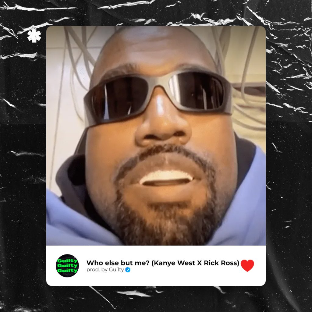 Who else but me? (KANYE WES X RICK ROSS)